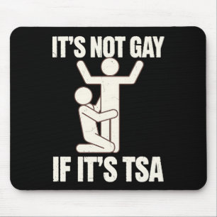 Het Is Niet Homoseksueel Als Het TSA-beveiliging I Muismat