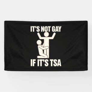 Het Is Niet Homoseksueel Als Het TSA-beveiliging I Spandoek