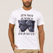 HET IS NIET JUSTITIE, HET IS ALLEEN ONS t-shirt (Voorkant)