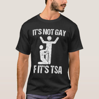 Het is niet leuk als het TSA-beveiliging is. T-shirt