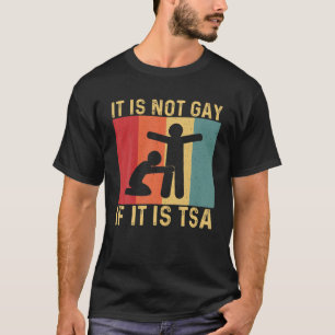 Het is niet leuk als het TSA-beveiliging is. T-shirt