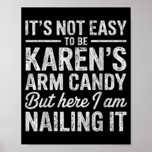 Het-is-niet-leuk Om Karens Arm Candy Te Zijn Funny Poster