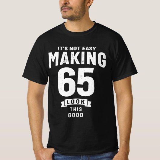 Het is niet makkelijk om 65 - 65e verjaardag te ma t-shirt (Voorkant)