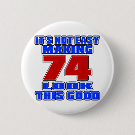 Het is niet makkelijk om 74 er zo goed uit te zien ronde button 5,7 cm