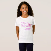 Het is niet makkelijk om een Princess T-shirt te z (Voorkant volledig)