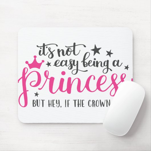 Het is niet makkelijk om een prinses te zijn muismat (Met muis)