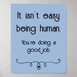 Het is niet makkelijk om mens te zijn Goed werk Po Poster