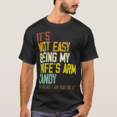 Het is niet makkelijk om mijn vrouw's arm Snoep ec T-shirt (Voorkant)