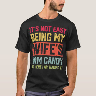 Het is niet makkelijk om mijn vrouw's Arm Snoep Fu T-shirt