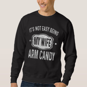 Het is niet makkelijk om mijn Wifes Arm Snoep te z Trui
