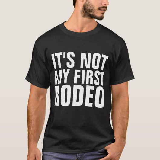 HET IS NIET MIJN EERSTE RODEO T-Shirts (Voorkant)