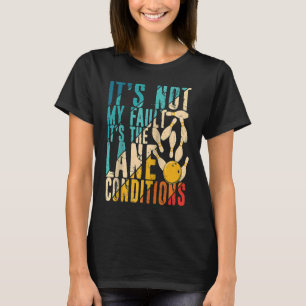 Het is niet mijn fout. Het is de Lane Conditions B T-shirt