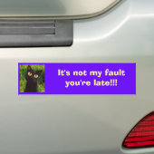 Het is niet mijn schuld dat je laat bent. bumpersticker (Op auto)