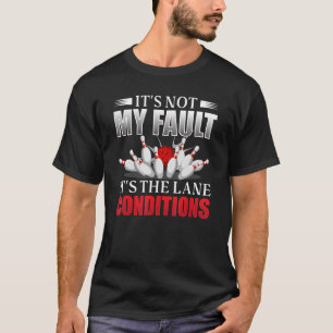 Het is niet mijn schuld, het is de Lane Conditions T-shirt