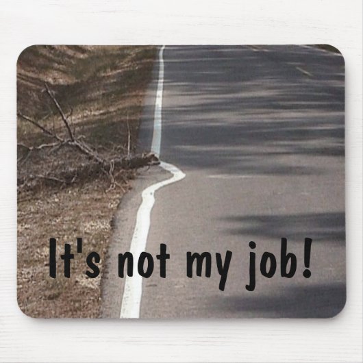 Het is niet mijn werk! Mousepad Muismat (Voorkant)