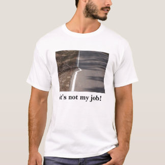 "Het is niet mijn werk!" T-shirt