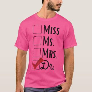 Het is niet Miss Mrs Mrs. Het is Dr. Funny Doctor T-shirt