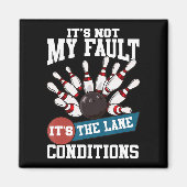 Het is niet m'n fault Lane Conditions Fun Bowling Magneet (Voorkant)