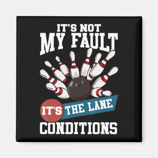 Het is niet m'n fault Lane Conditions Fun Bowling Magneet (Voorkant)
