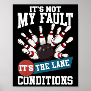 Het is niet m'n fault Lane Conditions Fun Bowling Poster