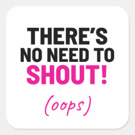 Het is niet nodig om grappige grappen te maken vierkante sticker