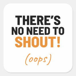 Het is niet nodig om grappige grappen te maken vierkante sticker