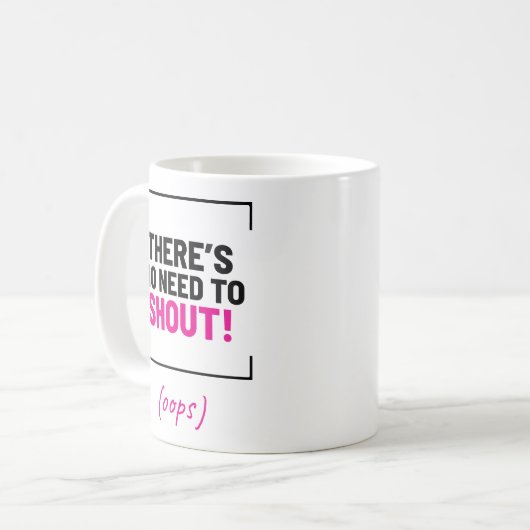 Het is niet nodig om te schreeuwen! Grappige grap Koffiemok (Voorkant links)