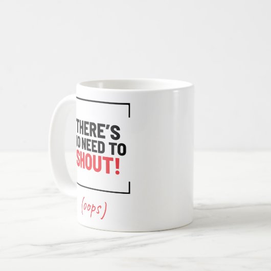 Het is niet nodig om te schreeuwen! Grappige grap Koffiemok (Voorkant links)