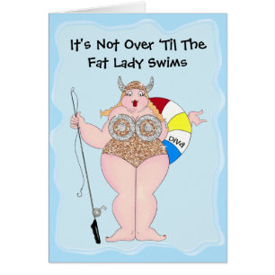 "Het is niet over "Tot de vette dame zwemt!"