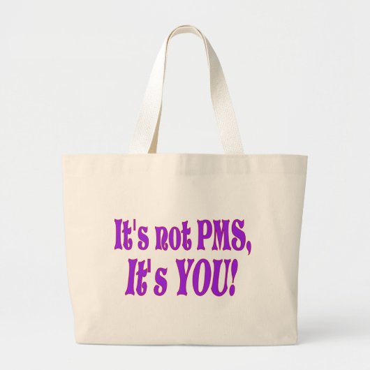 Het is niet PMS! Grote Tote Tas (Voorkant)