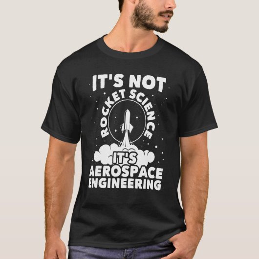 Het is niet Rocket Science Aerospace Engineering S T-shirt (Voorkant)