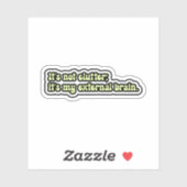 Het is niet rommelig, het is mijn uitwendig brein. sticker (Vel)