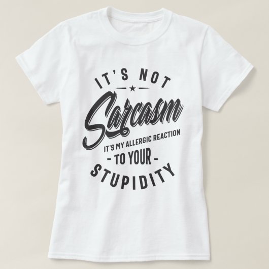 Het is niet Sarcasm, het is mijn allergische react T-shirt (Design voorkant)