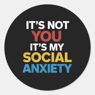 Het is niet u zijn mijn sociale angst geestelijke ronde sticker