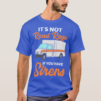 Het is niet verkeersagressie als je sirenes hebt 1 t-shirt