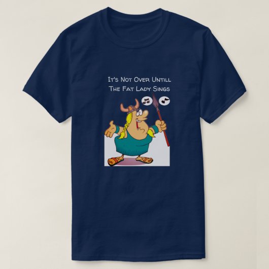 Het is niet voorbij tot de dikke dame grappig zing t-shirt (Design voorkant)