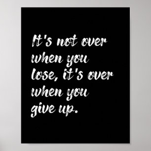 Het is niet voorbij wanneer u Motivation Quote ver Poster