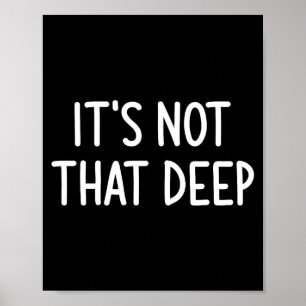 Het is niet zo diep, Grappig, Grappen, Sarcastisch Poster