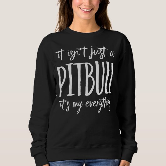 Het is niet zomaar een pitbull, het is mijn alles trui (Voorkant)