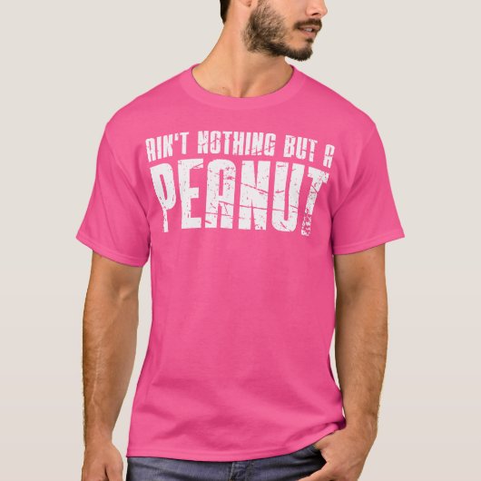 Het is niets anders dan een pinda t-shirt (Voorkant)