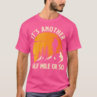 Het is nog een halve mijl of zo - bergwandelaar Hi T-shirt