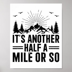 Het is nog een halve mijl of zo - Grappige wandeli Poster