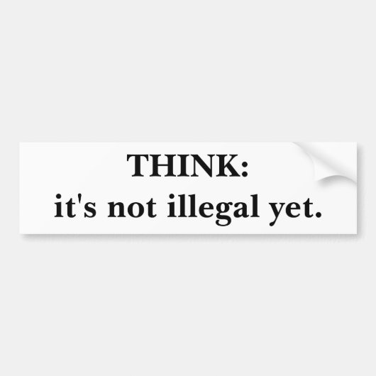 Het is nog niet illegaal. bumpersticker (Voorkant)