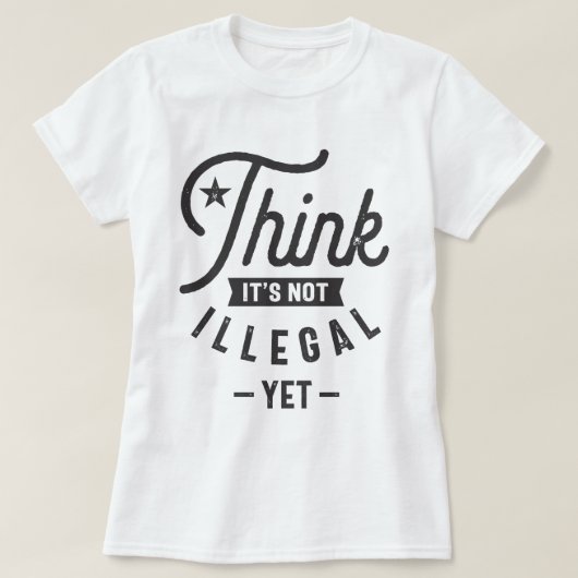 Het is nog niet illegaal t-shirt (Design voorkant)