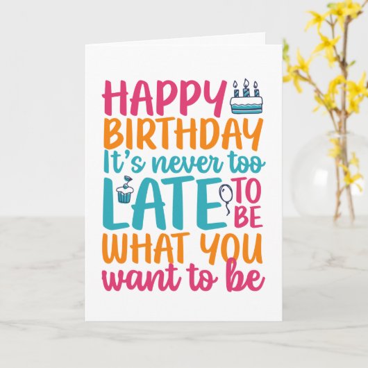 Het is nog nooit te laat, grappige Sarcastic Birth Kaart (Gele Bloem)