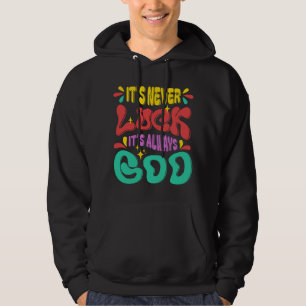 Het is nooit een geluk Het is altijd een Godsdiens Hoodie