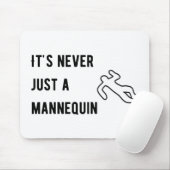 Het is nooit een mannequin muismat (Met muis)