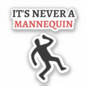 Het is nooit een mannequin sticker (Voorkant)