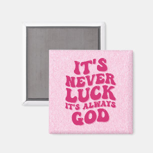 Het is nooit geluk, het is altijd God Magneet