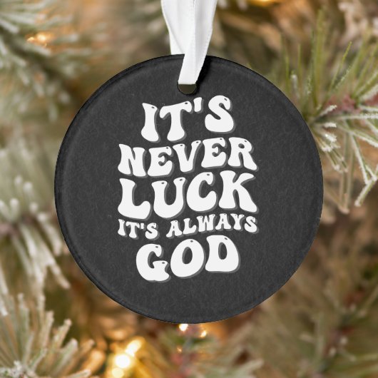 Het is nooit geluk, het is altijd God Ornament (Boom)